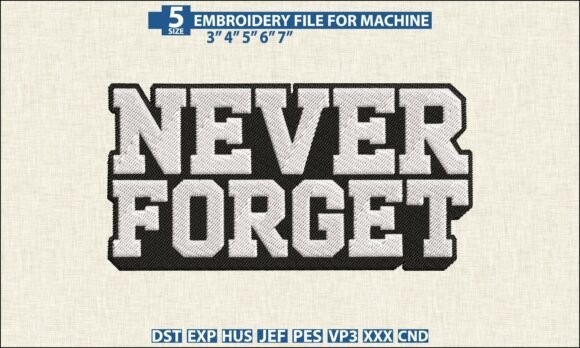 Never Forget PES DST Embroidery Designs